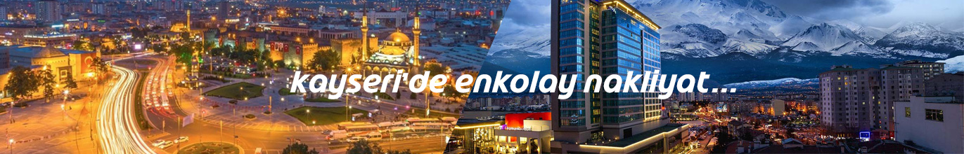 Kayseri Evden Eve Nakliyat, kayseri nakliyat